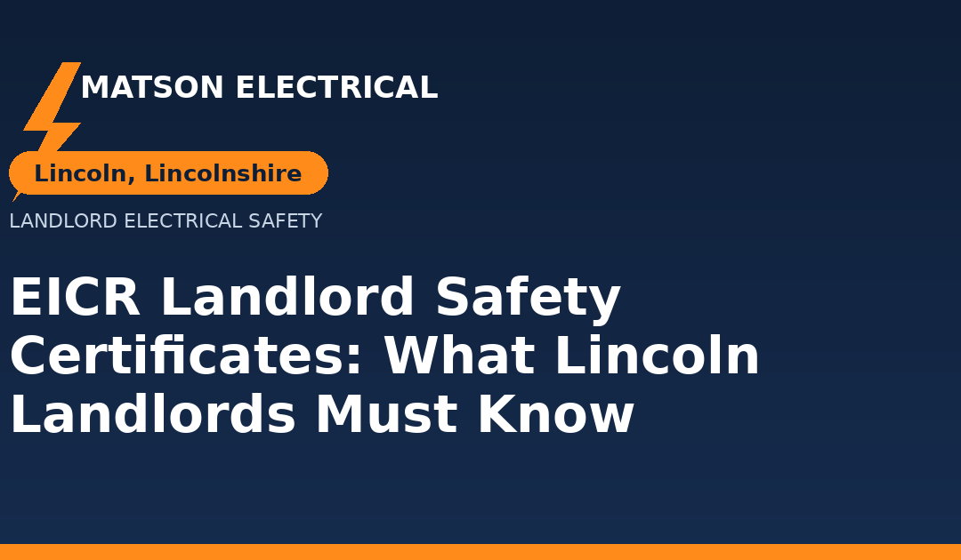 EICR Landlord Safety Certificates in Lincoln: What Every Landlord Needs to Know