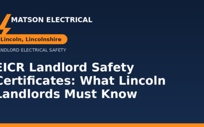 EICR Landlord Safety Certificates in Lincoln: What Every Landlord Needs to Know