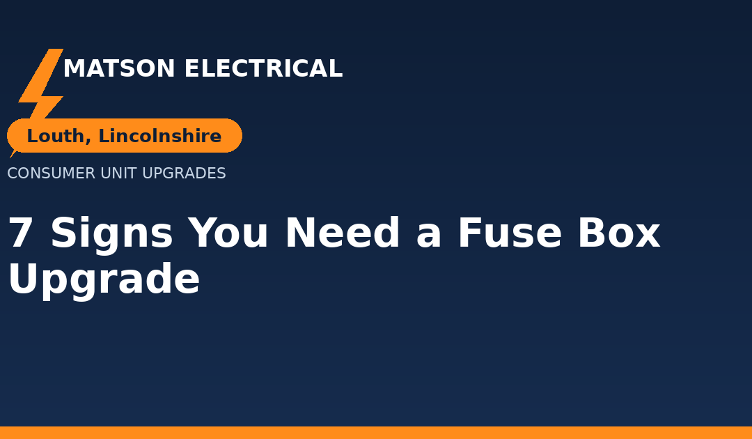 7 Signs You Need a Consumer Unit Upgrade in Louth